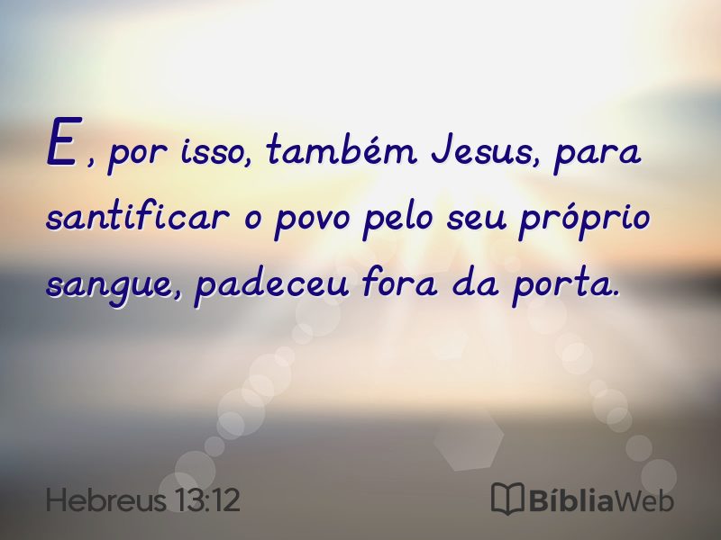 Hebreus 13:12 em imagem para compartilhar