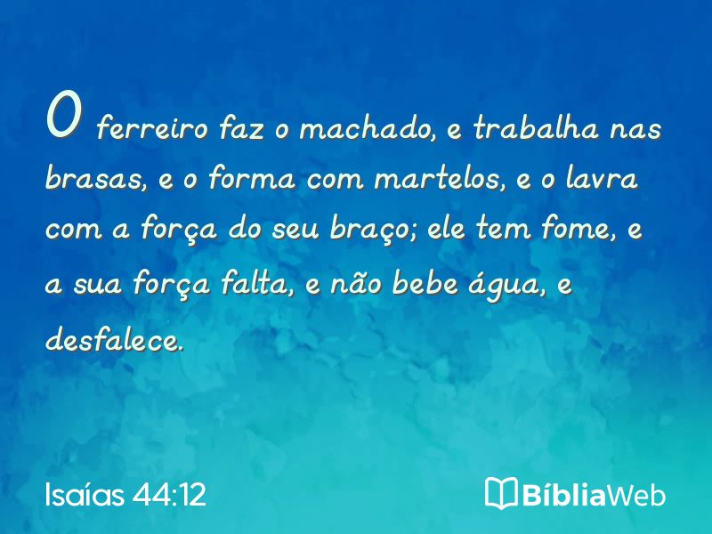 Isaías 44:12 em imagem para compartilhar