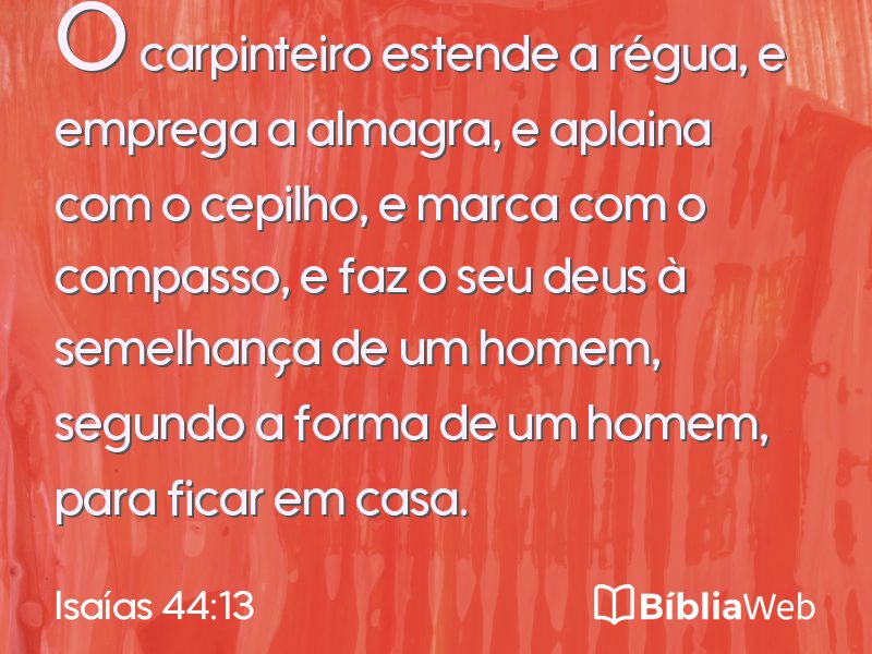 Isaías 44:13 em imagem para compartilhar