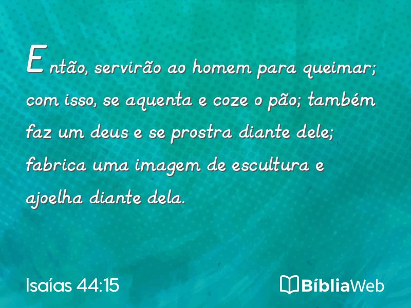 Isaías 44:15 em imagem para compartilhar