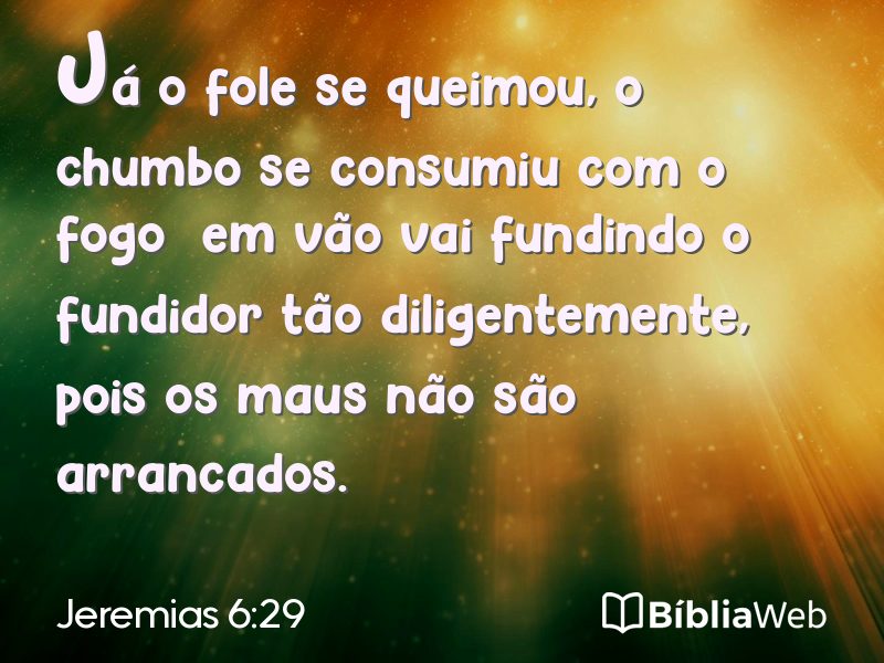 Jeremias 6:29 em imagem para compartilhar