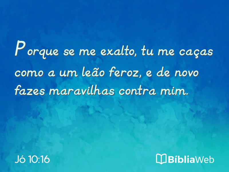 Jó 10:16 em imagem para compartilhar