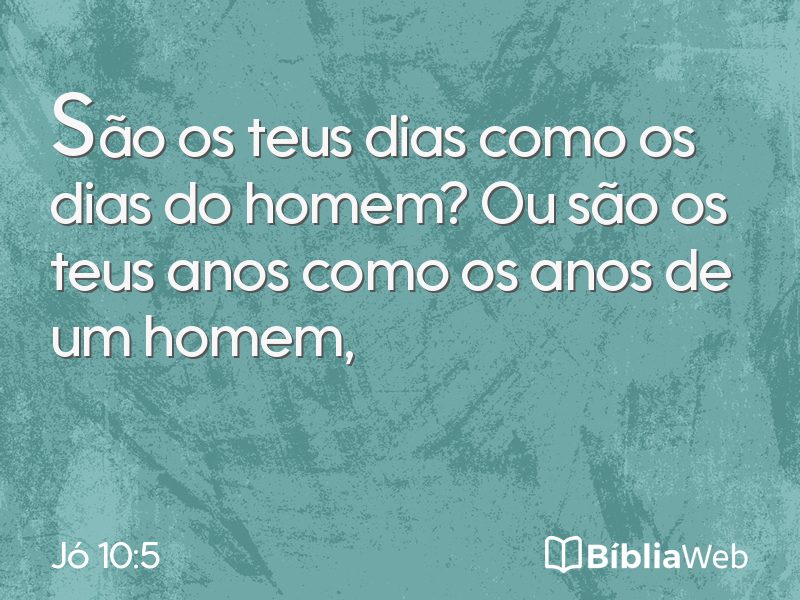 Jó 10:5 em imagem para compartilhar