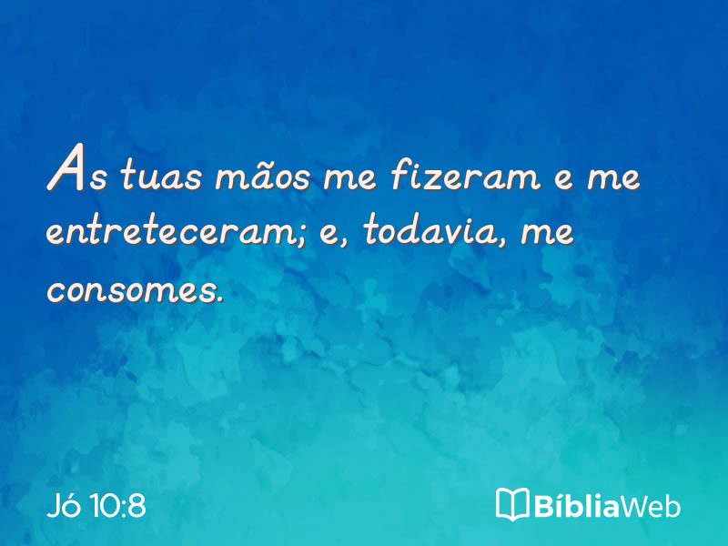 Jó 10:8 em imagem para compartilhar