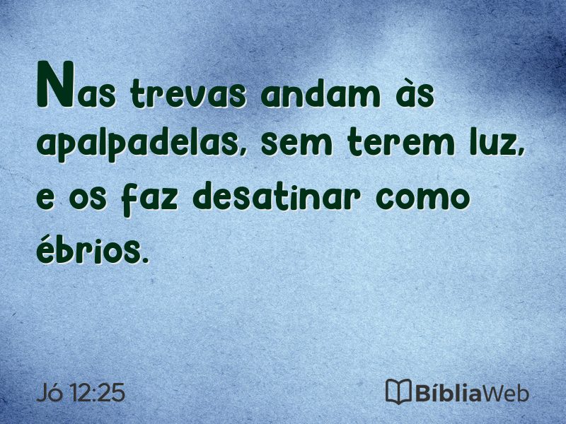 Jó 12:25 em imagem para compartilhar