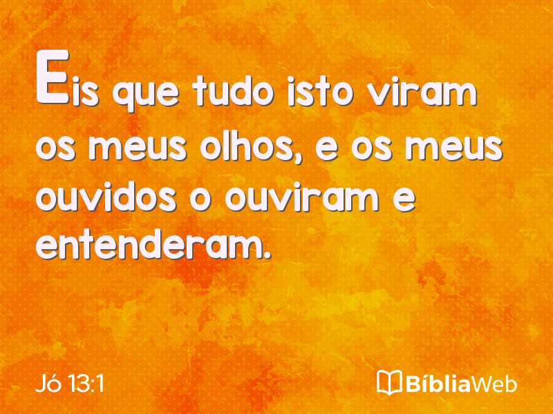 Jó 13:1 em imagem para compartilhar