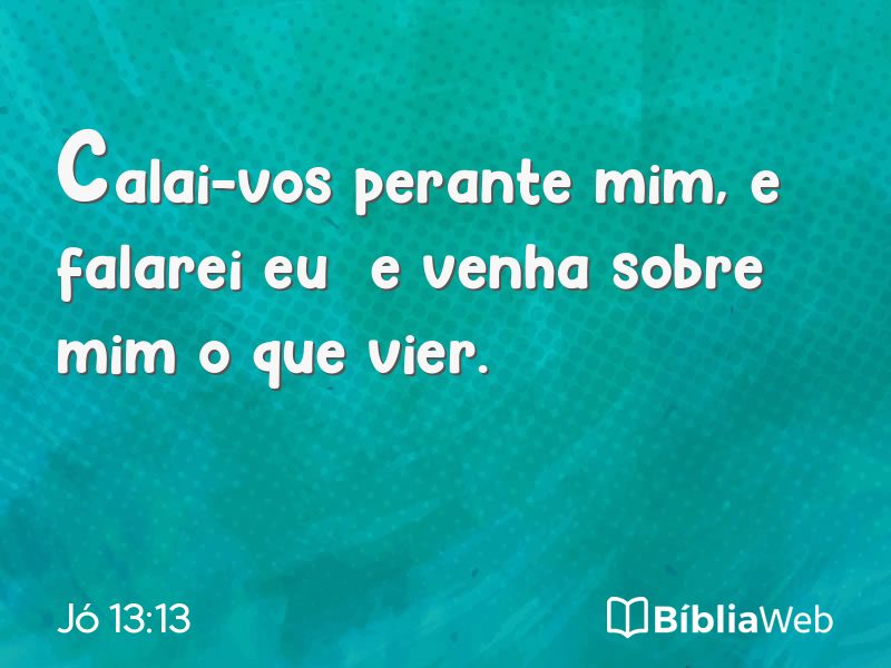 Jó 13:13 em imagem para compartilhar