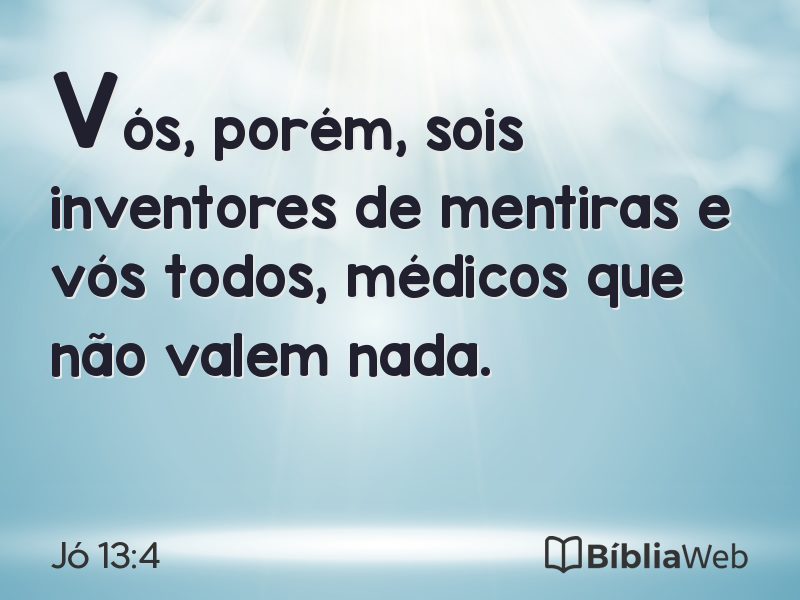 Jó 13:4 em imagem para compartilhar