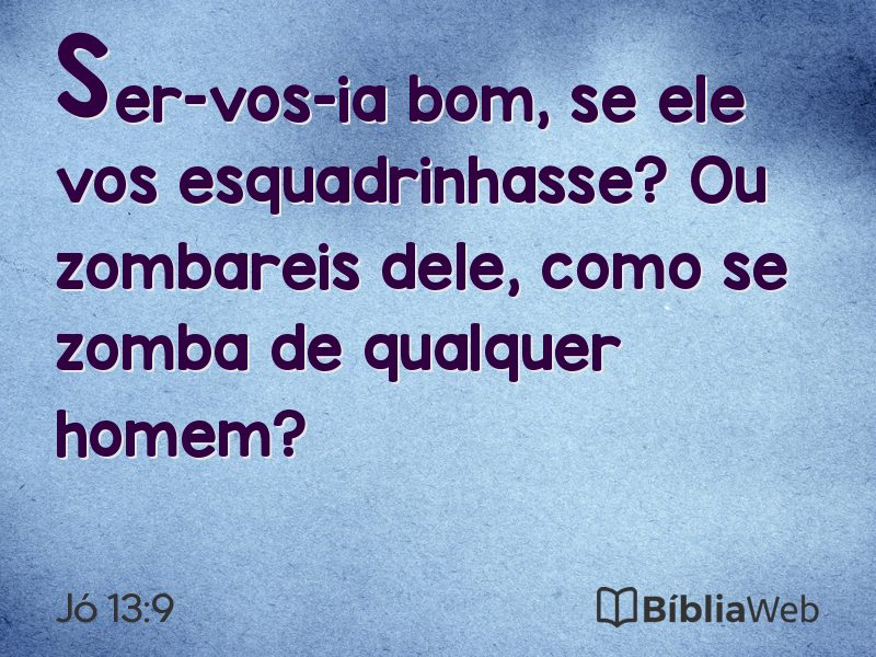 Jó 13:9 em imagem para compartilhar
