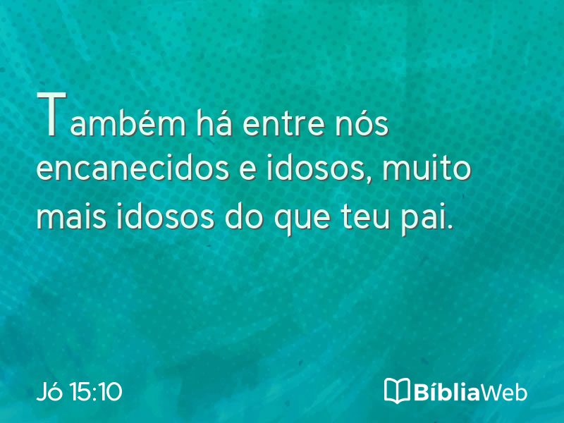 Jó 15:10 em imagem para compartilhar
