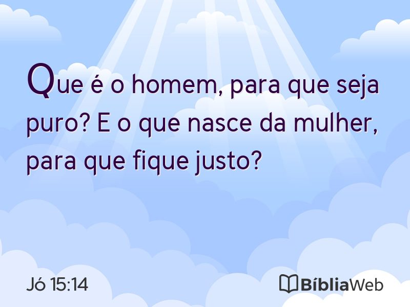 Jó 15:14 em imagem para compartilhar