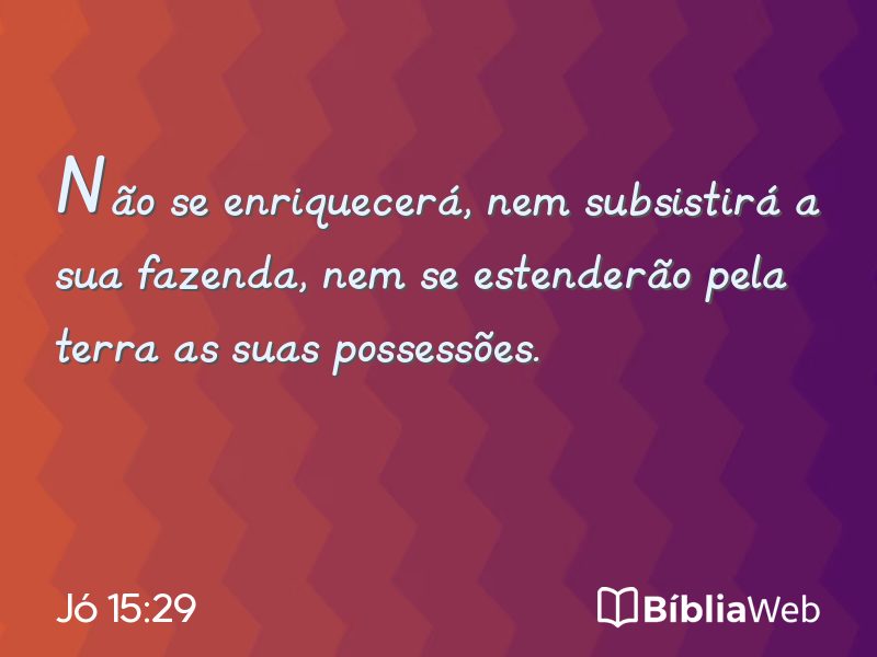 Jó 15:29 em imagem para compartilhar