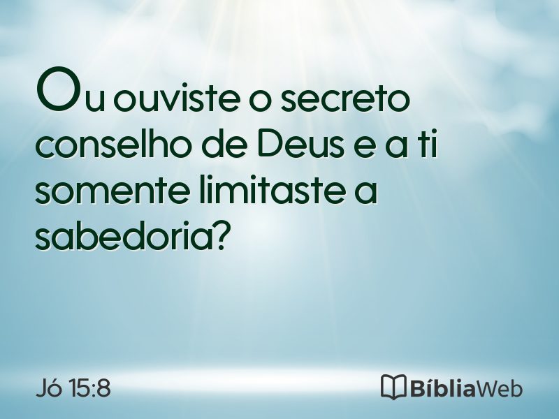 Jó 15:8 em imagem para compartilhar