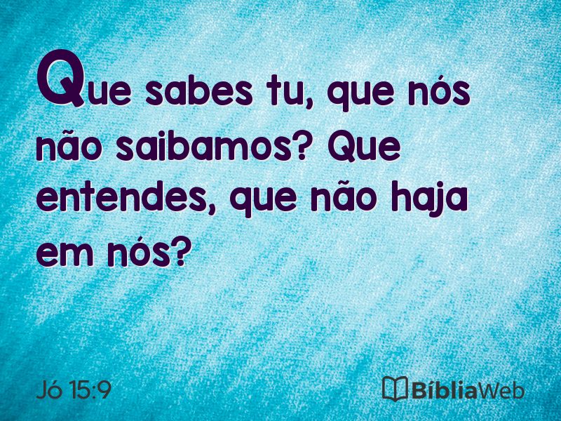 Jó 15:9 em imagem para compartilhar