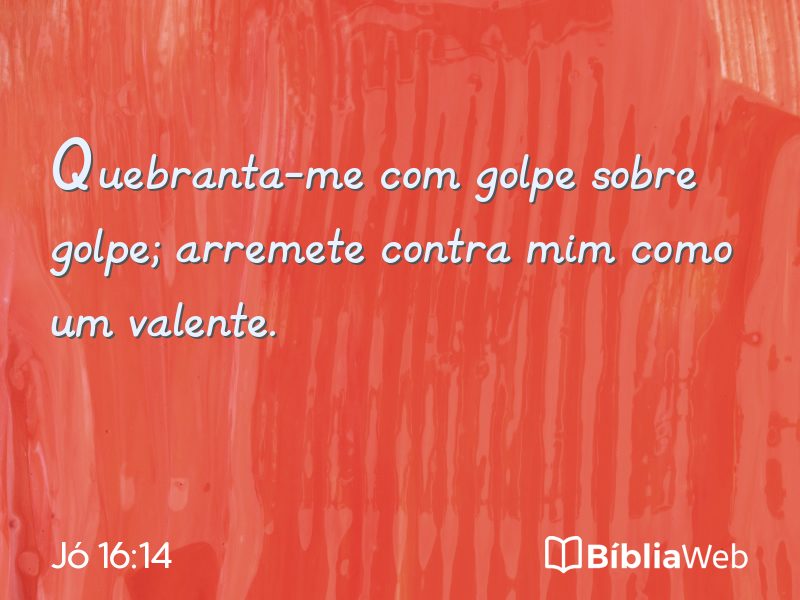 Jó 16:14 em imagem para compartilhar