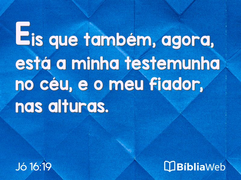 Jó 16:19 em imagem para compartilhar