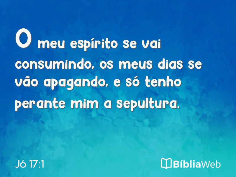 Jó 17:1 em imagem para compartilhar