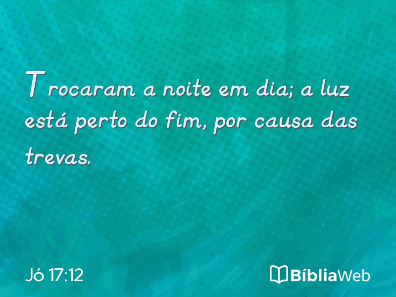 Jó 17:12 em imagem para compartilhar