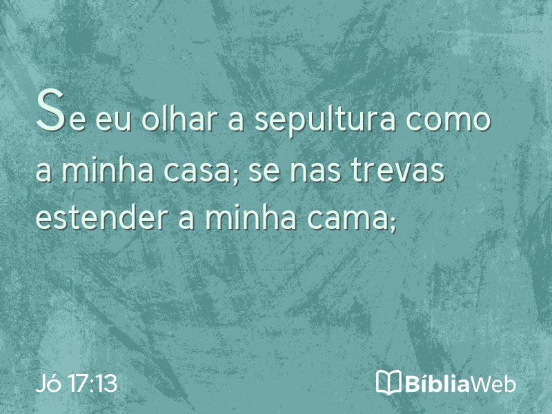 Jó 17:13 em imagem para compartilhar