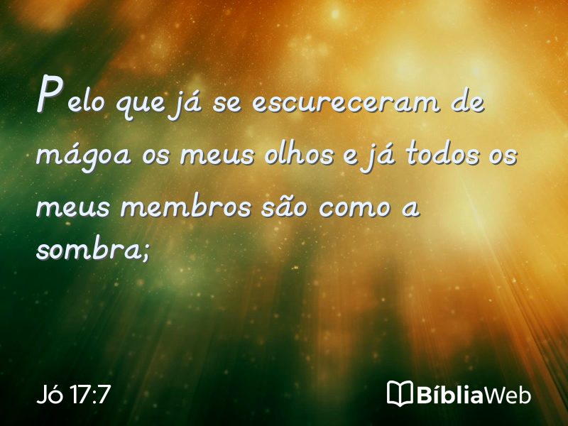 Jó 17:7 em imagem para compartilhar