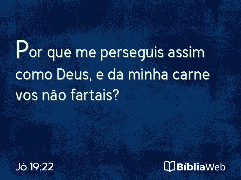 Jó 19:22 em imagem para compartilhar