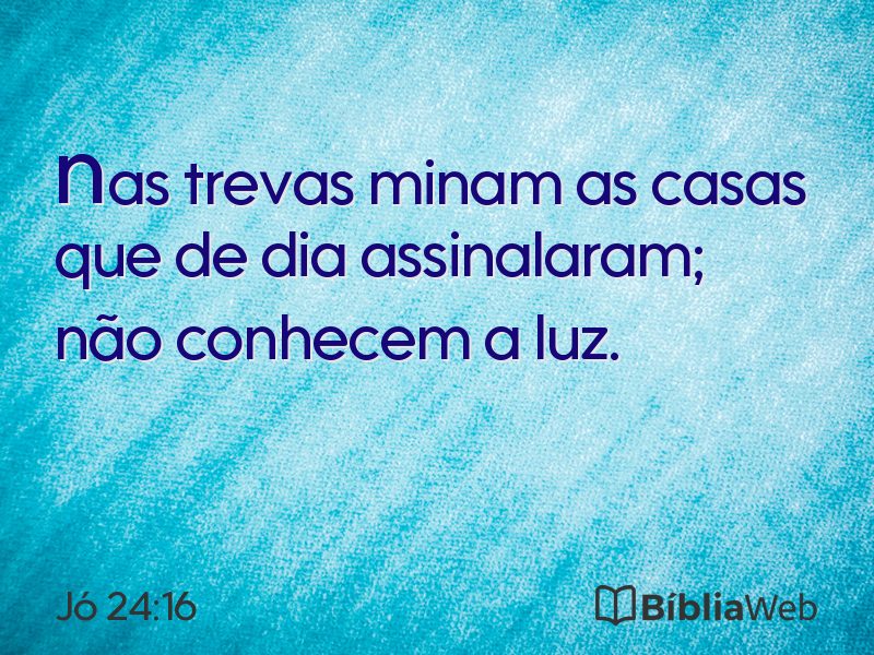 Jó 24:16 em imagem para compartilhar