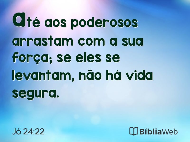 Jó 24:22 em imagem para compartilhar