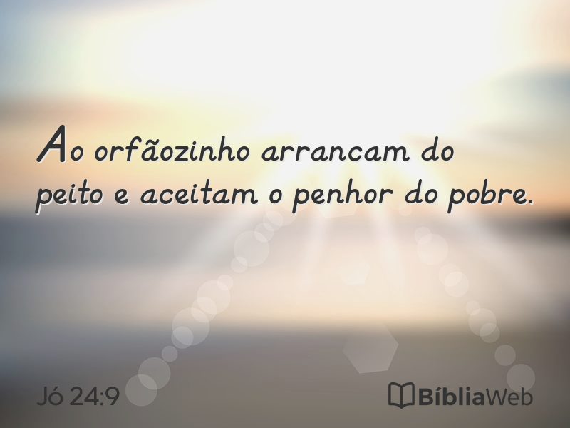 Jó 24:9 em imagem para compartilhar