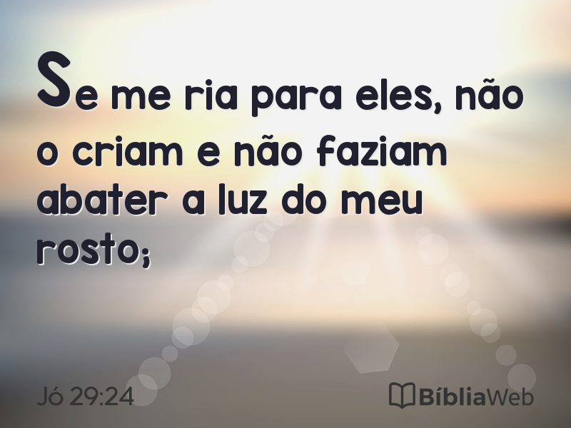 Jó 29:24 em imagem para compartilhar