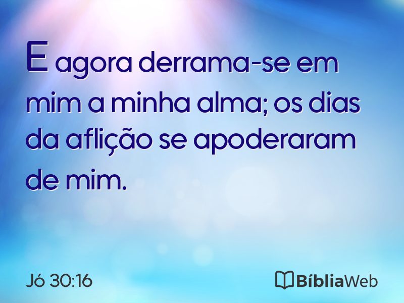 Jó 30:16 em imagem para compartilhar