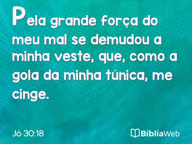 Jó 30:18 em imagem para compartilhar