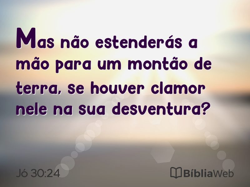 Jó 30:24 em imagem para compartilhar