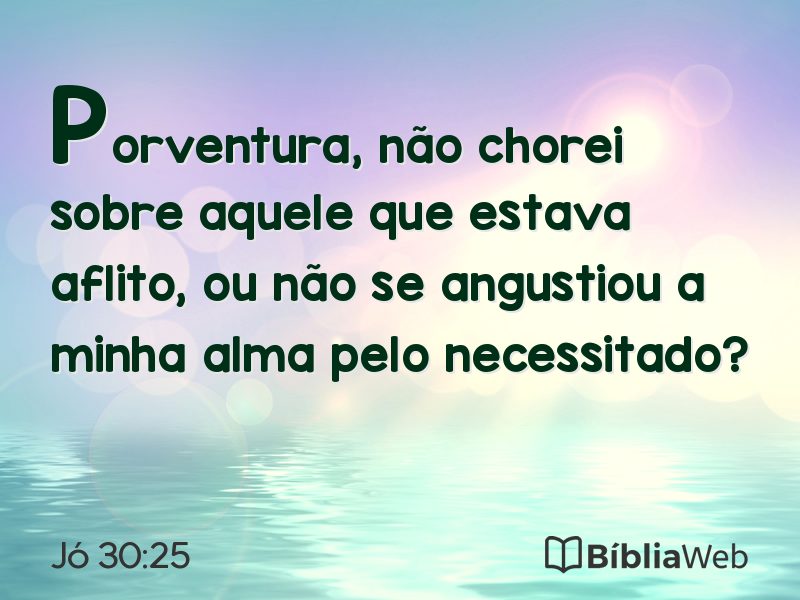 Jó 30:25 em imagem para compartilhar