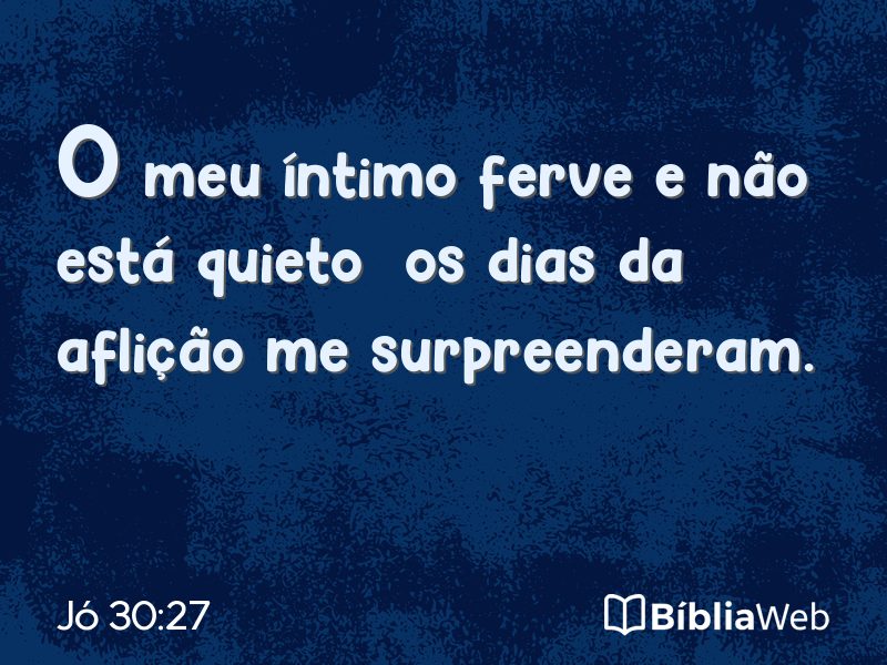 Jó 30:27 em imagem para compartilhar