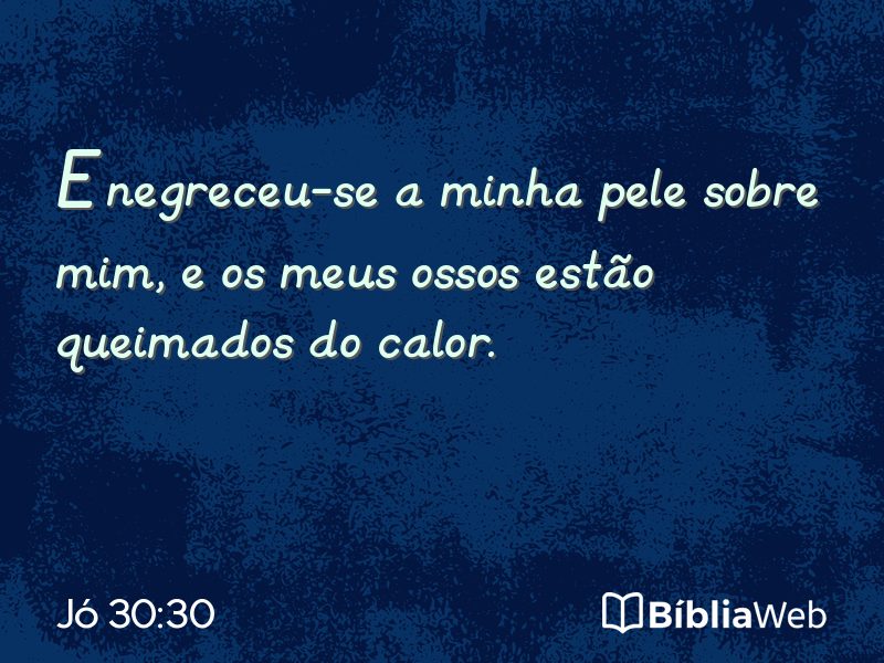 Jó 30:30 em imagem para compartilhar