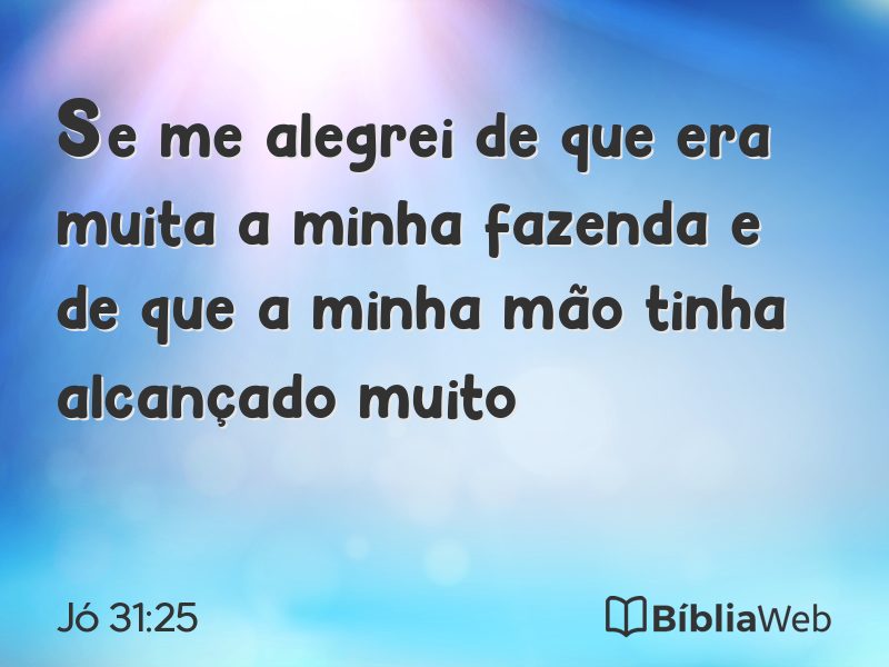 Jó 31:25 em imagem para compartilhar