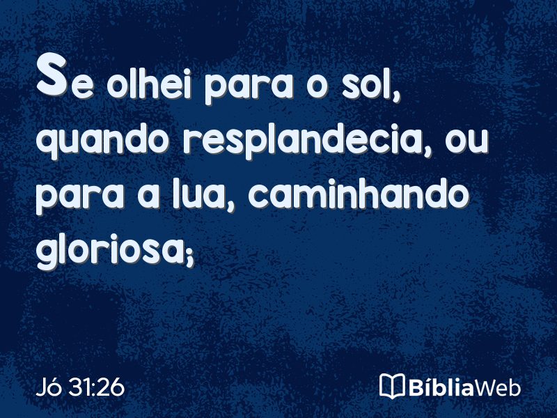 Jó 31:26 em imagem para compartilhar