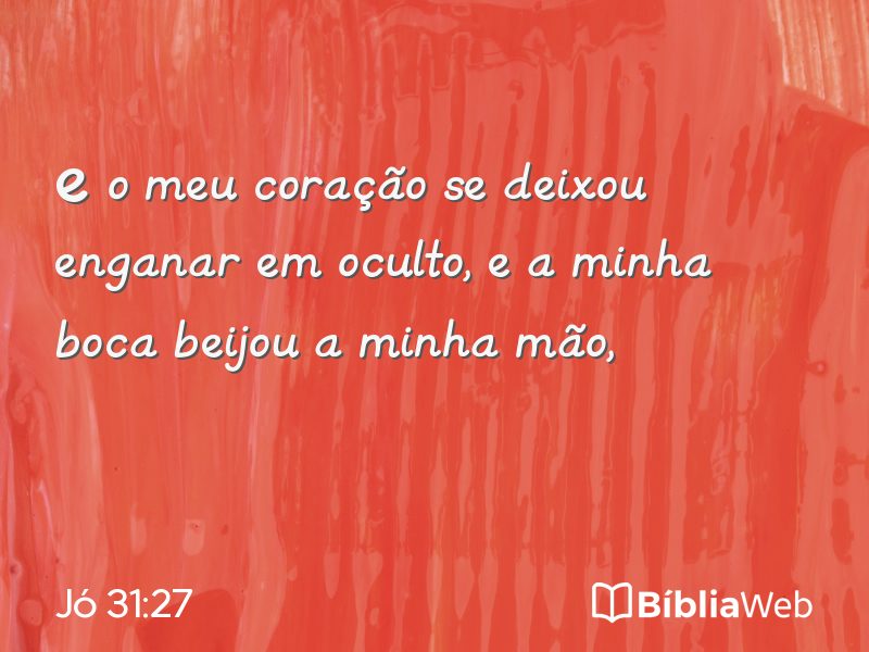 Jó 31:27 em imagem para compartilhar