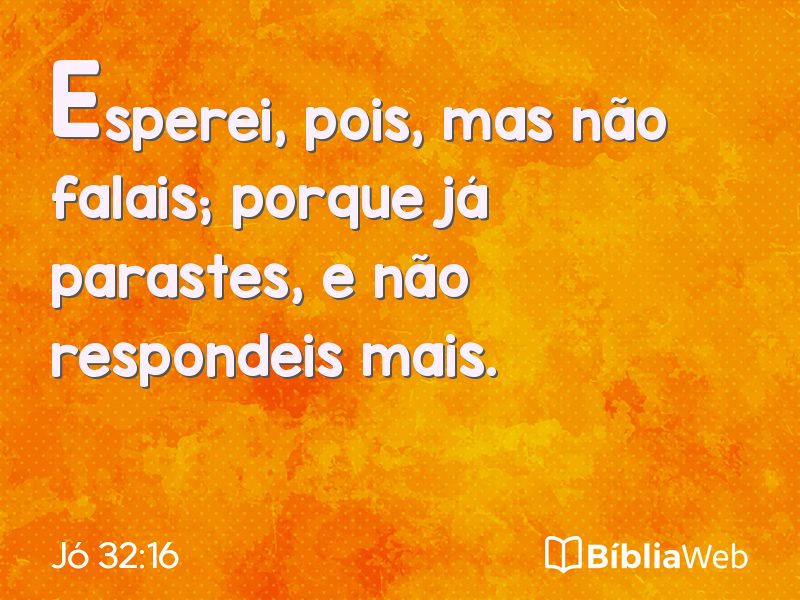 Jó 32:16 em imagem para compartilhar