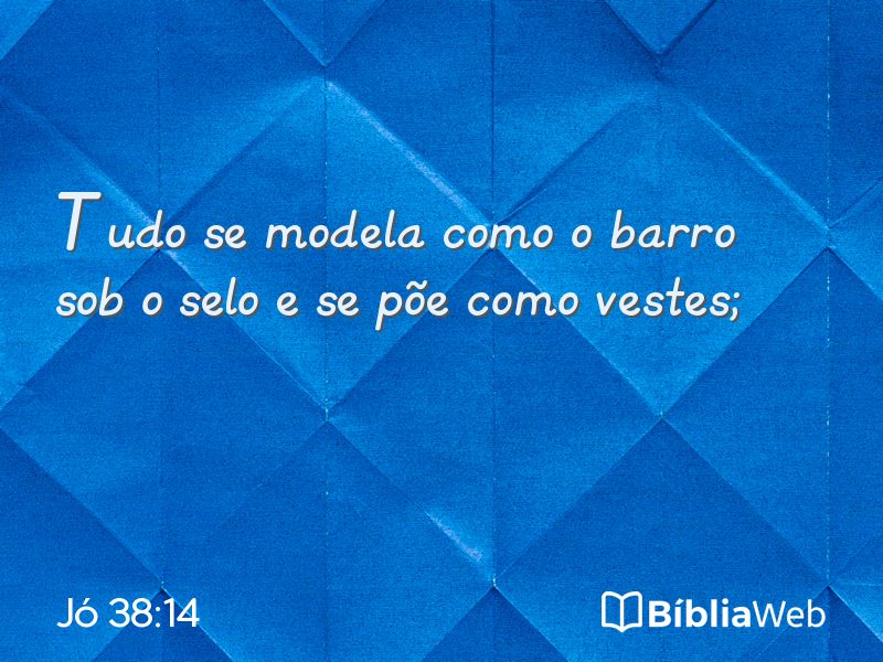 Jó 38:14 em imagem para compartilhar