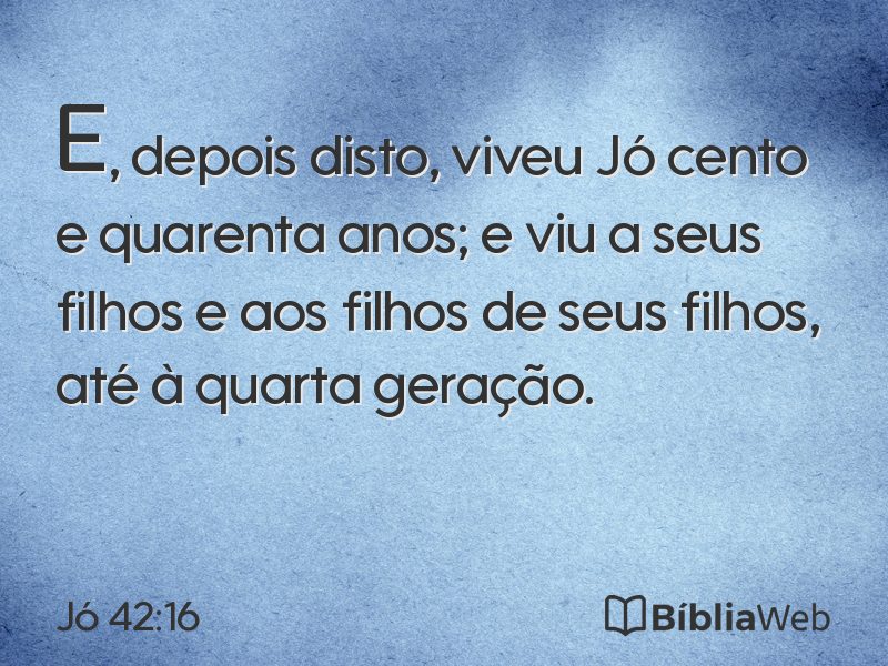 Jó 42:16 em imagem para compartilhar