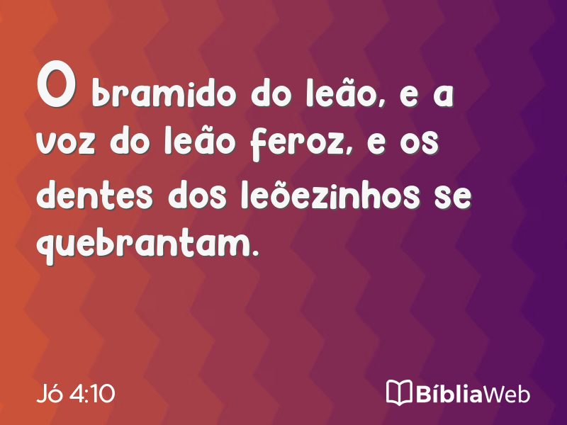 Jó 4:10 em imagem para compartilhar