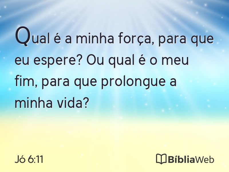 Jó 6:11 em imagem para compartilhar