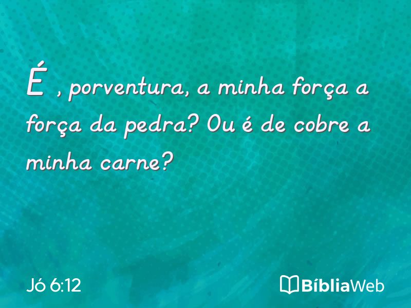 Jó 6:12 em imagem para compartilhar
