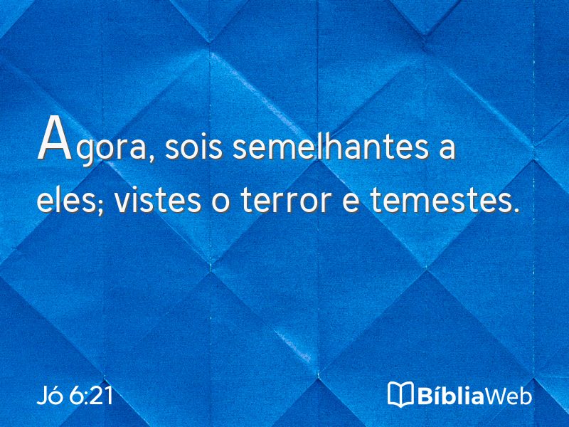 Jó 6:21 em imagem para compartilhar