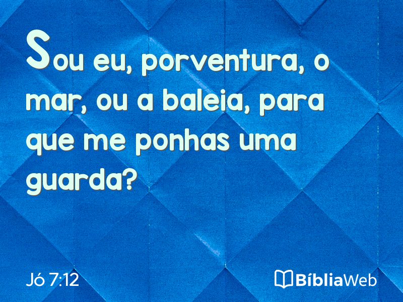 Jó 7:12 em imagem para compartilhar