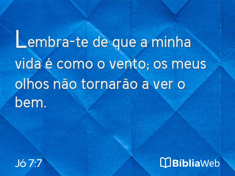 Jó 7:7 em imagem para compartilhar