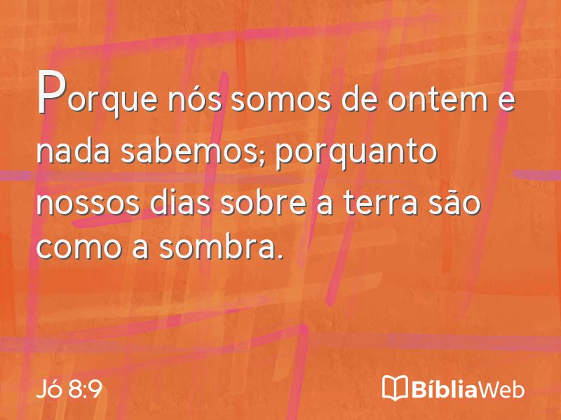 Jó 8:9 em imagem para compartilhar