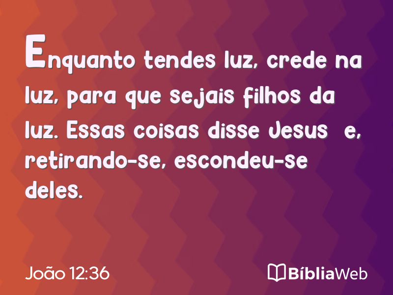 João 12:36 em imagem para compartilhar