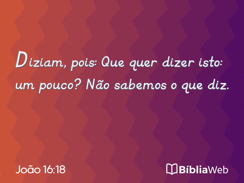 João 16:18 em imagem para compartilhar